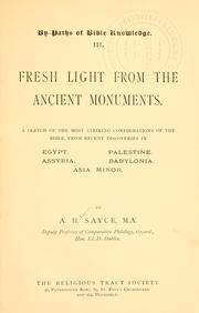 Cover of: Fresh light from the ancient monuments: a sketch of the most striking confirmations of the Bible, from recent discoveries in Egypt, Palestine, Assyria, Babylonia, Asia Minor