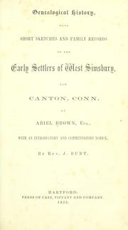 Cover of: Genealogical history, with short sketches and family records, of the early settlers of West Simsbury, now Canton Conn. | Abiel Brown