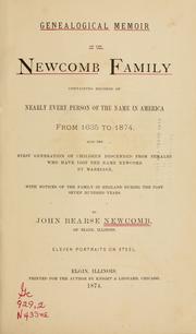 Cover of: Genealogical memoir of the Newcomb family: containing records of nearly every person of the name in America from 1635-1874. Also the first generation of children descended from females who have lost the name Newcomb by marriage. With notices of the family in England during the past seven hundred years.