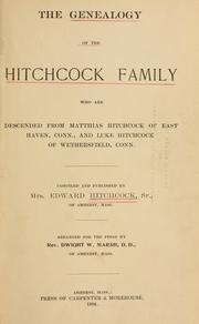 Cover of: The genealogy of the Hitchcock family: who are descended from Matthias Hitchcock of East Haven, Conn., and Luke Hitchcock of Wethersfield, Conn.