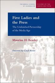 Cover of: First Ladies and the Press: The Unfinished Partnership of the Media Age (Medill Visions of the American Press)