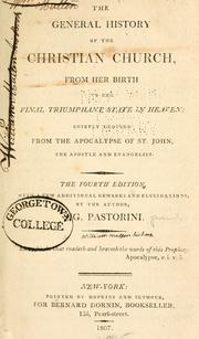 Cover of: The general history of the Christian church: from her birth to her final triumphant state in heaven : chiefly deduced from the Apocalypse of St. John, the apostle and evangelist.