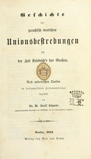 Cover of: Geschichte der preussisch-deutschen Unionsbertrebungen seit der Zeit Friedrich's des Grossen : nach authentischen Quellen im diplomatischen Zusammenhange dargestellt