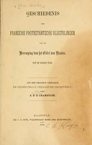 Cover of: Geschiedenis der Fransche Protestantsche vlugtelingen, van de herroeping van het Edict van Nantes, tot op onzen tijd.: Uit het Fransch vertaald en gedeeltelijk verkort en omgewekt