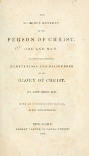 Cover of: The glorious mystery of the person of Christ, God and Man: to which are subjoined, Meditations and discourses on the glory of Christ