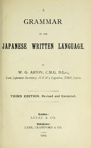 A grammar of the Japanese written language, by W.G. Aston. by W. G. Aston