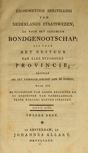 Cover of: Grondwettige Herstelling, van Nederlands staatswezen: zo voor het algemeen Bondgenootschap, als voor het bestuur van elke byzondere Provincie.