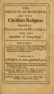 Cover of: Grounds and principles of the Christian religion: explain'd in a catechetical discourse, for the instruction of young people