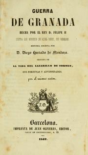 Cover of: Guerra de Granada: Hecha por el rey D. Felipe II, contra los Moriscos de aquel reino, sus rebeldes ; Seguida de la vida del Lazarillo de Tormes, sus fortunas y adversidades
