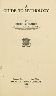 Cover of: A guide to mythology by Helen Archibald Clarke