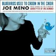 Cover of: Bluebirds used to croon in the choir | Joe Meno