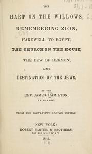 Cover of: The harp on the willows ; Remembering Zion ; Farewell to Egypt ; The church in the house ; The dew of Hermon and Destination of the Jews by Hamilton, James