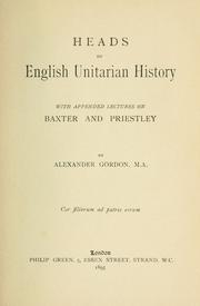 Cover of: Heads of English Unitarian history: with appended lectures on Baxter and Priestley