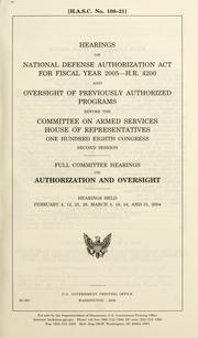 Cover of: Hearings on National Defense Authorization Act for fiscal year 2005--H.R. 4200 and oversight of previously authorized programs before the Committee on Armed Services, House of Representatives, One Hundred Eighth Congress, second session | United States. Congress. Senate. Committee on Armed Services.