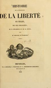 Cover of: Histoire de la renaissance de la liberté en Italie: de ses progrès, de sa décadence et de sa chute