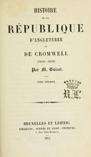 Cover of: Histoire de la république d'Angleterre et de Cromwell (1649-1658) by François Guizot