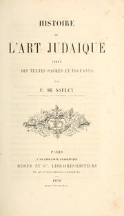 Cover of: Histoire de l'art judaïque tirée des textes sacrés et profanes by Louis Félicien Joseph Caignart de Saulcy