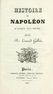 Cover of: Histoire de Napoléon d'après lui-meme. by Léonard Gallois