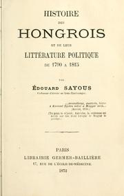 Cover of: Histoire des Hongrois et de leur littérature politique de 1790 à 1815 by Édouard Sayous