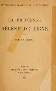 Cover of: Histoire d'une grande dame au 18e siècle: la princesse Hélène de Ligne.  Par Lucien Parey.
