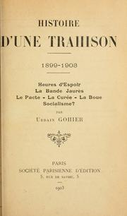Cover of: Histoire d'une trahison, 1899-1903.: Heures d'espoir, la bande Jaures, le pacte, la curée, la boue, socialisme?