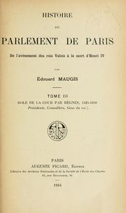 Cover of: Histoire du Parlement de Paris de l'avènement des rois Valois à la mort d'Henri IV