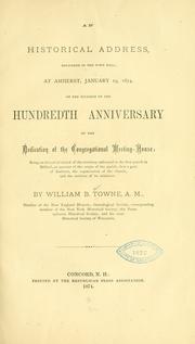 Cover of: An historical address, delivered in the town hall, at Amherst, January 19, 1874, on the occasion of the hundredth anniversary of the dedication of the Congregational meeting-house ...