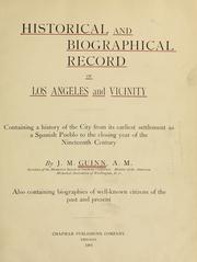 Cover of: Historical and biographical record of Los Angeles and vicinity: containing a history of the city from its earliest settlement as a Spanish pueblo to the closing year of the nineteenth century ; also containing biographies of well known citizens of the past and present