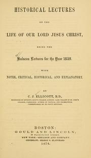 Cover of: Historical lectures on the life of Our Lord Jesus Christ: being the Hulsean lectures for the year 1859 ; With notes, critical, historical and explanatory