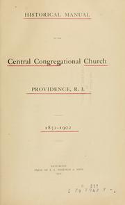 Cover of: Historical manual of the Central Congregational Church, Providence, R.I. 1852-1902. by Providence, Rhode Island. Central Congregational Church.