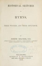 Cover of: Historical sketches of hymns, their writers, and their influence by Belcher, Joseph, Belcher, Joseph