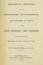 Cover of: Historical sketches of the discovery, settlement, and progress of events in the Coos country and vicinity by Grant Powers, Grant Powers