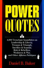 Cover of: Power Quotes: 4000 trenchant soundbites on leadership & liberty, treason & triumph, sacrifice & scandal, risk & rebellion, weakness & war, and other affaires politiques