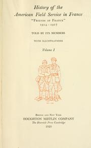 Cover of: History of the American field service in France, Friends of France", 1914-1917 by James William Davenport Seymour