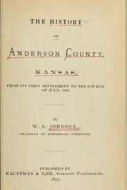 Cover of: The history of Anderson County, Kansas, from its first settlement to the Fourth of July, 1876.