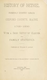 Cover of: History of Bethel: formerly Sudbury, Canada, Oxford County, Maine, 1768-1890