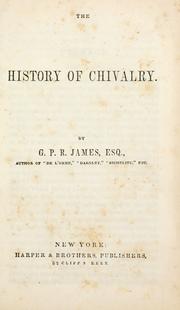 Cover of: The history of chivalry by G. P. R. James