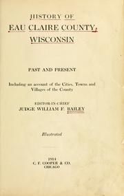 Cover of: History of Eau Claire county, Wisconsin, past and present by William Francis Bailey
