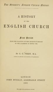 Cover of: A history of the English Church: first period, from the planting of the church in Britain to the accesssion of Henry VIII.