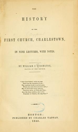 The history of the First church, Charlestown by William Ives Budington