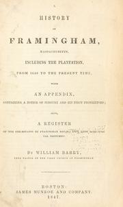 Cover of: A history of Framingham, Massachusetts: including the Plantation, from 1640 to the present time, with an appendix, containing a notice of Sudbury and its first proprietors; also, a register of the inhabitants of Framingham before 1800, with genealogical sketches.