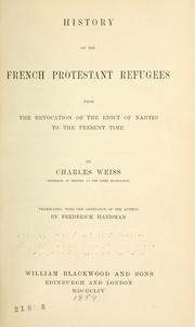 Cover of: History of the French Protestant refugees, from the revocation of the edict of Nantes to our own days.