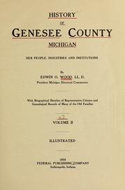 Cover of: History of Genesee county Michigan: her people, industries and institutions, with biographical sketches of representative citizens and genealogical records of many of the old families.