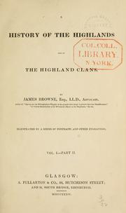 Cover of: History of the Highlands & of the Highland clans. by James Browne, James Browne