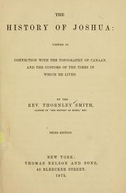 Cover of: The history of Joshua: viewed in connection with the topography of Canaan, and the customs of the times in which he lived ...