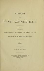 Cover of: History of Kent, Connecticut by Francis Atwater