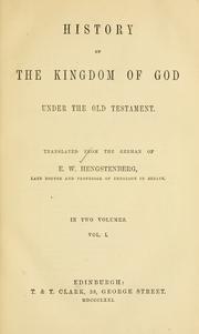 Cover of: History of the kingdom of God under the Old Testament by Ernst Wilhelm Hengstenberg