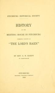 History of the meeting house in Fitchburg commonly known as the "the Lord's barn by George H. Hardy