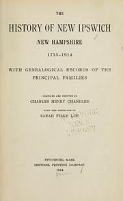 The history of New Ipswich, New Hampshire, 1735-1914 by Charles H. Chandler