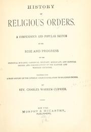History of religious orders ... together with a brief history of the Catholic church in relation to religious orders by Charles Warren Currier